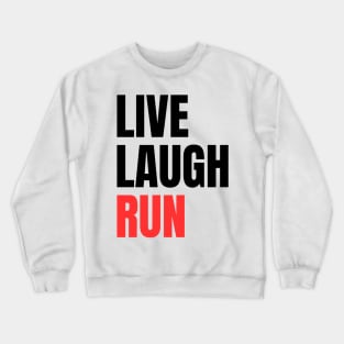 Live Laugh Run Crewneck Sweatshirt